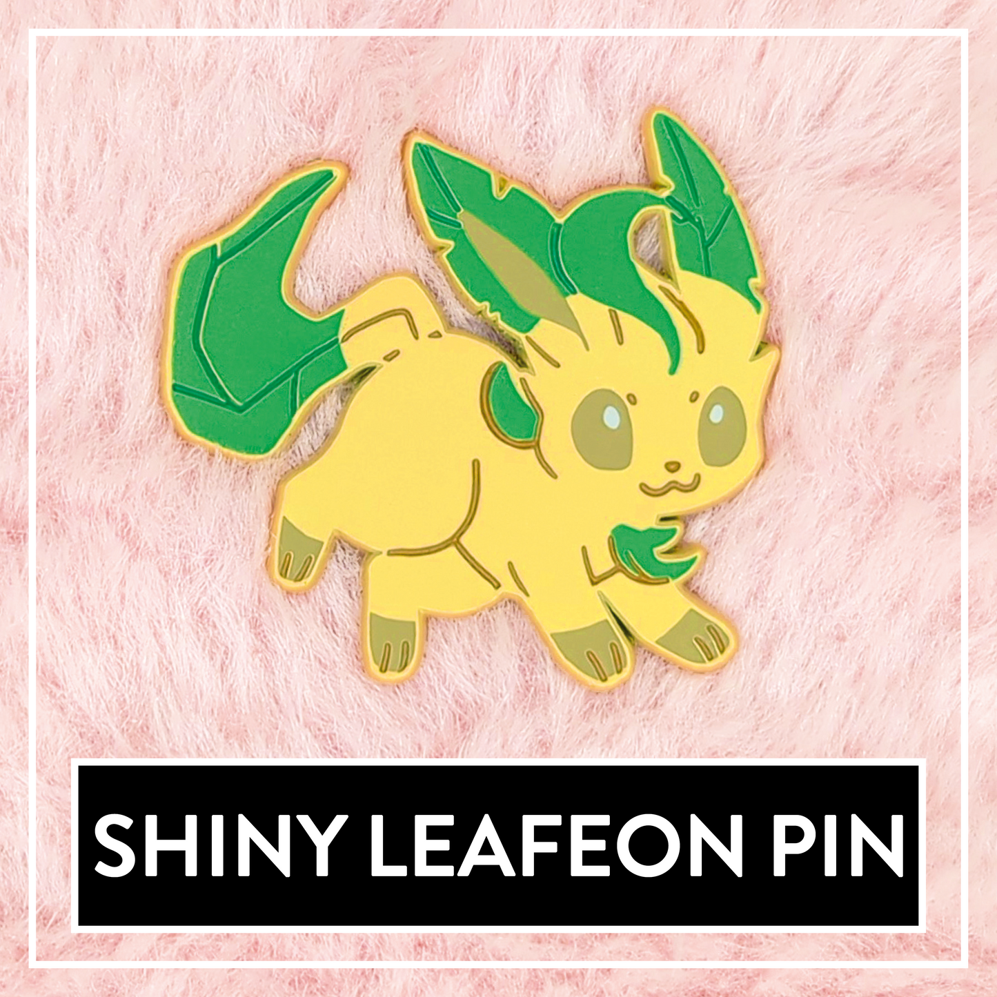 Shiny Leafeon Enamel Pin - Myuna's Eeveelution Series