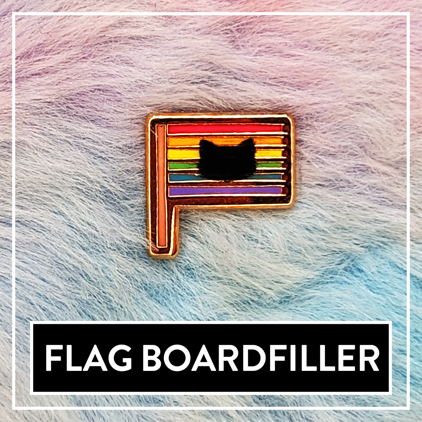 Paws'n'Pride Cat Flag Boardfiller enamel pin