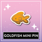 Goldfish Boardfiller Pin - Kawaii Kompanions Hard Enamel Pin