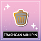 Trashcan Boardfiller Pin - Kawaii Kompanions Hard Enamel Pin