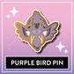 Purple Bird Pin - Kawaii Kompanions Hard Enamel Pin