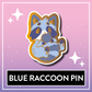 Blue Raccoon Pin - Kawaii Kompanions Hard Enamel Pin