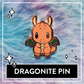 Dragonite Mini Pin